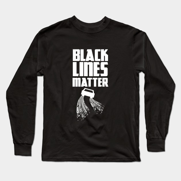 Black Lines Matter Car Burnout Skid Long Sleeve T-Shirt by clintoss